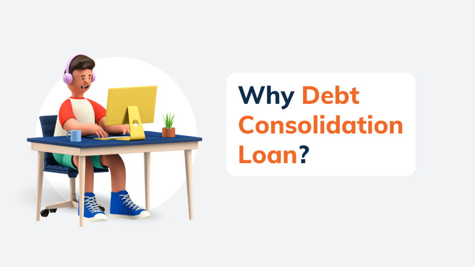 Why Debt Consolidation Loan?